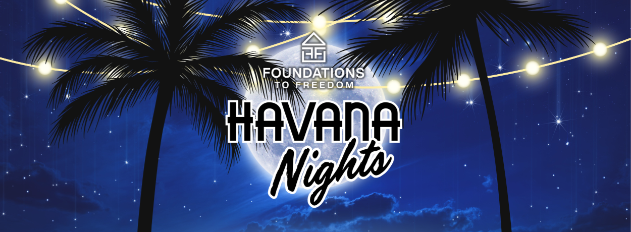 Foundations To Freedom 3rd Annual Gala "Havana Nights"